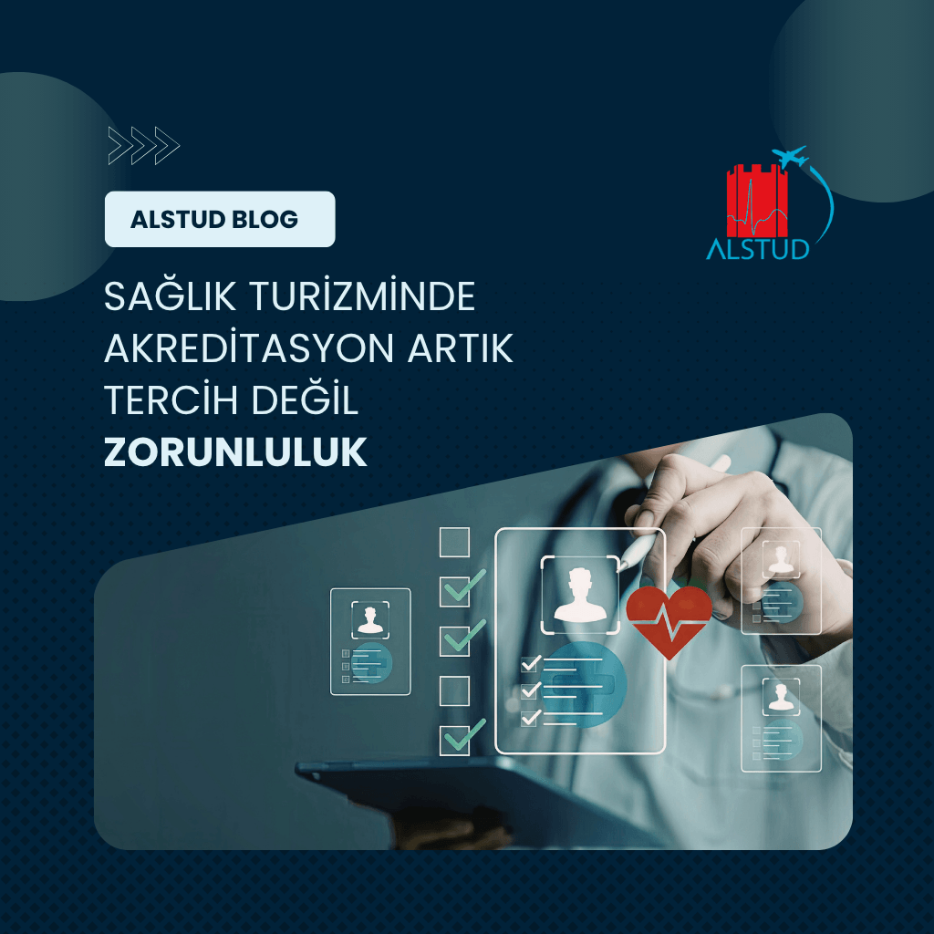 Sağlık Turizminde Akreditasyon Artık Tercih Değil, Zorunluluk